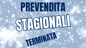 PREVENDITA STAGIONALI TERMINATA
